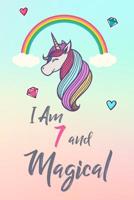 I Am 7 and Magical: Cute Unicorn Gift and Happy Birthday Journal / Notebook / Diary for 7 Year Old Girl, Cute 7th Birthday Gift 1725095742 Book Cover