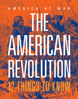The American Revolution: 12 Things to Know 1644668521 Book Cover