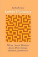 Lunda Geometry: Mirror Curves, Designs, Knots, Polyominoes, Patterns, Symmetries 1435726294 Book Cover