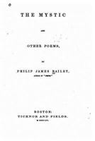The mystic and other poems, by Philip James Bailey. 1018261478 Book Cover