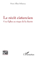 Le récit cistercien: Une Eglise au risque de la charité (Religions Et Spiritualité) (French Edition) 2343257027 Book Cover