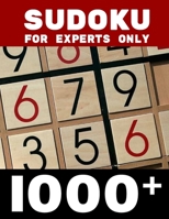 Sudoku for Experts Only 1000+: 1000+ Sudoku Puzzles Book for adults Hard Brain & Logic Games For Adults Simple Easy Intermidiate "Expert Build Your B B08924GZY7 Book Cover