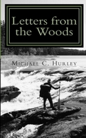 Letters from the Woods: Looking at Life Through the Window of Wilderness 0976127520 Book Cover