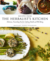 Recipes from the Herbalist’s Kitchen: Delicious, Nourishing Food for Lifelong Health and Well-Being 1612126901 Book Cover