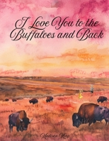 I Love You to the Buffaloes and Back B0FV4PQJQH Book Cover