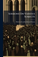 Sermons on Various Subjects 1247396606 Book Cover