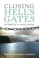 Closing Hell's Gates: The life and death of a convict station 1741751497 Book Cover