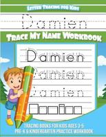 Damien Letter Tracing for Kids Trace my Name Workbook: Tracing Books for Kids ages 3 - 5 Pre-K & Kindergarten Practice Workbook 1985735784 Book Cover