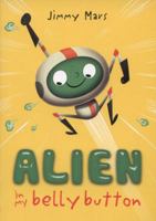 Alien in my Belly Button 1405255064 Book Cover