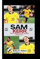 Sam Kerr: The Striker Who Soars Above All B0CH28XFJL Book Cover