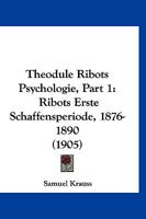 Theodule Ribots Psychologie, Part 1: Ribots Erste Schaffensperiode, 1876-1890 (1905) 1167535790 Book Cover