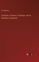 Socialism: Its Nature, Its Dangers, and Its Remedies Considered 3368835440 Book Cover