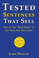 Tested Sentences That Sell: How to Use "Word Magic" to Sell More and Work Less! 1440442584 Book Cover