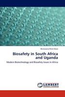 Biosafety in South Africa and Uganda: Modern Biotechnology and Biosafety Issues in Africa 3846532266 Book Cover