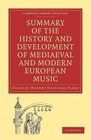 Summary of the History and Development of Mediaeval and Modern European Music 1015149383 Book Cover