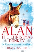 Alan The Christmas Donkey: The little donkey who made a big difference 1509866965 Book Cover