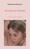 Arrivée sur Hératis: Premier cahier d'Hératis (French Edition) 2322539546 Book Cover