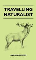 Travelling naturalist 1446509214 Book Cover