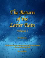 The Return of the Latter Rain, Volume 1, 3rd Edition: A Historical Review of Seventh-Day Adventist History from 1844 Through 1891 1630689017 Book Cover