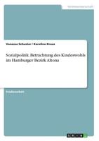 Sozialpolitik. Betrachtung des Kindeswohls im Hamburger Bezirk Altona (German Edition) 3668841543 Book Cover