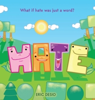 Hate: What if hate was just a word? 1952637430 Book Cover