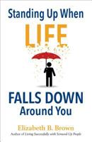 Standing Up When Life Falls Down Around You 0800724321 Book Cover