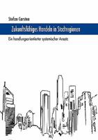 Zukunftsfähiges Handeln in Stadtregionen: Ein handlungsorientierter systemischer Ansatz 3833417099 Book Cover