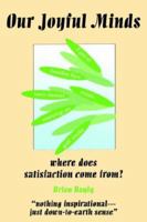 Our Joyful Minds: where does satisfaction come from? 1425905196 Book Cover