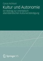 Kultur Und Autonomie: Ein Beitrag Zur Orientalisch-Abendlandischen Kulturverstandigung 3658007044 Book Cover