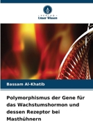 Polymorphismus der Gene für das Wachstumshormon und dessen Rezeptor bei Masthühnern 663022230X Book Cover