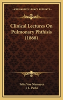 Clinical Lectures On Pulmonary Phthisis 1146220588 Book Cover