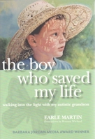 The Boy Who Saved My Life: Walking into the Light with My Autistic Grandson 1936474018 Book Cover