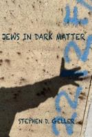 Jews in Dark Matter: With Jesus, the Christ, and Other Big Surprises 1537756680 Book Cover