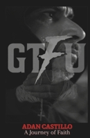 GTFU: A Journey of Faith B0G6VGD9V2 Book Cover