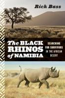 The Black Rhinos of Namibia: Searching for Survivors in the African Desert 0544002334 Book Cover