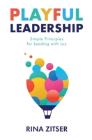 Playful Leadership: Simple Principles for Leading with Joy B0BTGK8CZJ Book Cover