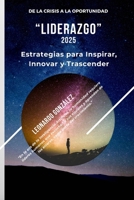 "Liderazgo" Estrategias para Inspirar, Innovar y Trascender: "En la era de la Inteligencia Artificial, la humanidad requiere lideres humanos que ... parte del crecimiento.” (Spanish Edition) B0DV9JGTNM Book Cover
