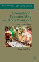 International Peacebuilding and Local Resistance: Hybrid Forms of Peace 0230273769 Book Cover