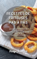 Recettes de friteuses pas à pas: Un guide pas à pas avec de savoureuses recettes de friteuses, un moyen simple de se lancer dans la cuisine. 1801750955 Book Cover