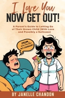 I love you, Now get out!: A Parent’s Journey from Enabling to Empowering Their Adult Child B0FHGRLX5W Book Cover