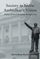 Society in India: Ambedkar's Vision- Essays from Christian Perspective 8193824156 Book Cover