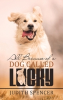 All Because of a Dog Called Lucky 1982288442 Book Cover