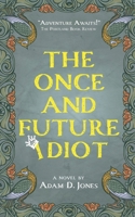 The Once and Future Idiot 1953820085 Book Cover