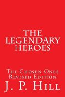 The Legendary Heroes: The Chosen Ones Revised Edition 1503339270 Book Cover