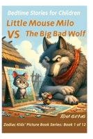 Bedtime Stories for Children:Little Mouse Milo VS The Big Bad Wolf: Zodiac Kids' Picture Book Series: Book 1 of 12 B0CPM8VRNH Book Cover
