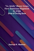 Co. Aytch, Maury Grays, First Tennessee Regiment; Or, A Side Show Of The Big Show 9368393591 Book Cover