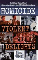 Homicide #2: violent delights (Homicide , No 2) 1572973404 Book Cover