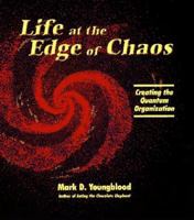 Life at the Edge of Chaos: Creating the Quantum Organization 1889847402 Book Cover