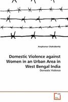 Domestic Violence against Women in an Urban Area in West Bengal India: Domestic Violence 3639353293 Book Cover