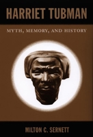 Harriet Tubman: Myth, Memory, and History 0822340739 Book Cover
